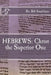 Hebrews: Christ the Superior One by Bill Smallman
