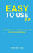 Easy to Use 2.0: User Experience in Agile Development for Enterprise Software by Sean Van Tyne