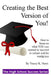 Creating the Best Version of You!: Developing Habits and Making Great Choices During the High School Years by Tracey K. Hurst