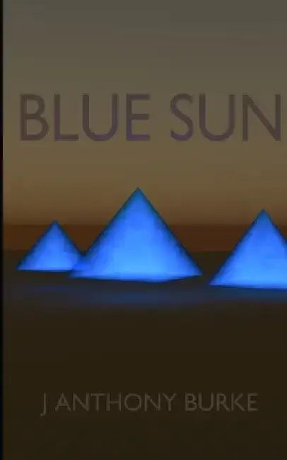 Blue Sun by J. Anthony Burke
