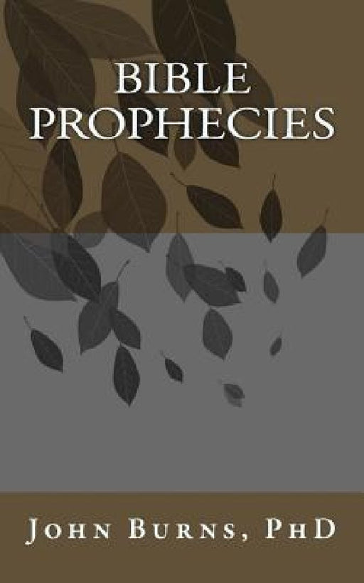 Bible Prophecies by Phd Phd John L. Burns
