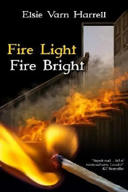 Fire Light Fire Bright by Elsie Varn Harrell