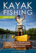 Kayak Fishing Made Easy: A Practical Sea Angler's Guide for Catching Your Favorite Big Fish from a Kayak by Scott Parsons