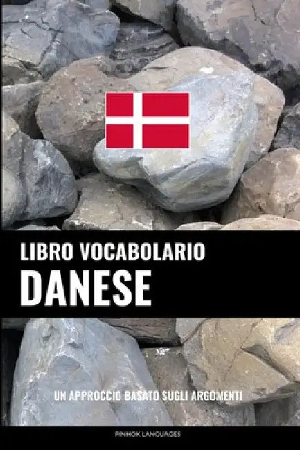 Libro Vocabolario Danese: Un Approccio Basato sugli Argomenti by Languages, Pinhok