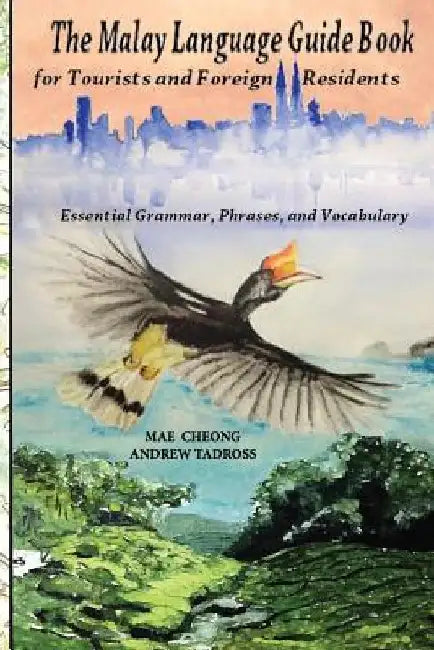 The Malay Language Guidebook: for Tourists and Foreign Residents by Andrew Tadross