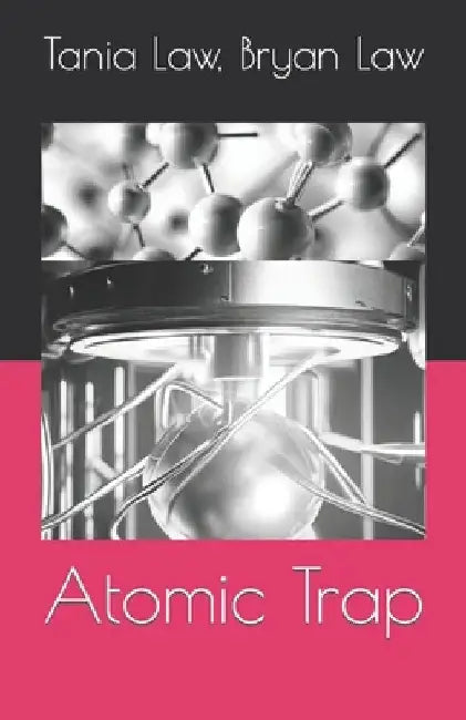 Atomic Trap by Bryan Law
