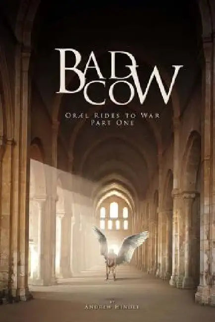 Bad Cow: Oræl Rides to War Book One by Andrew Hindle