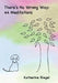 There's No Wrong Way: 44 Meditations by Katherine Riegel
