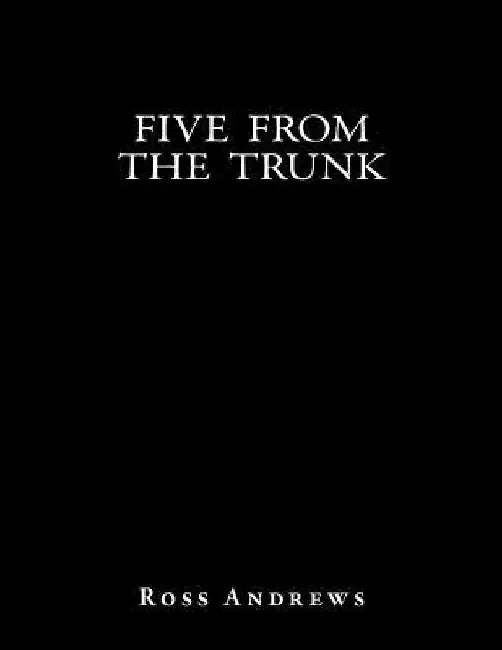 Five From The Trunk by Ross Andrews