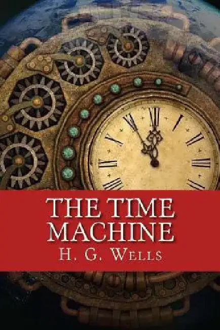 The Time Machine by H. G. Wells