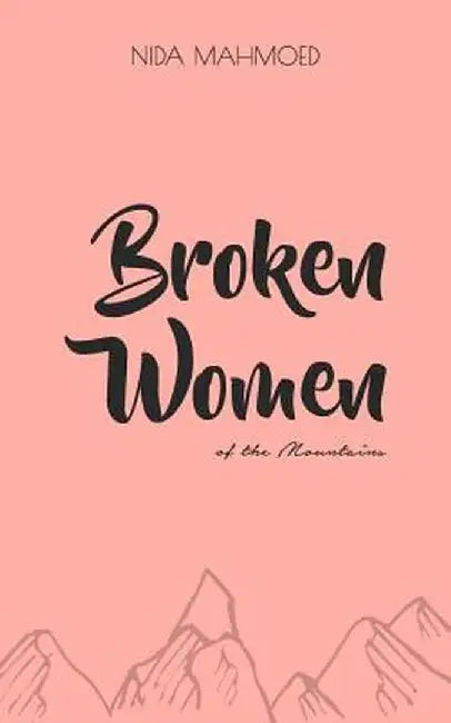 Broken Women of the Mountains: Poetry Chapbook by Nida Mahmoed