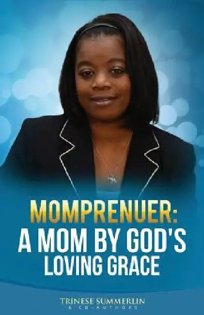 A Mom By God's Loving Grace by Trinese Summerlin