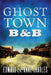GhostTown B&B by Anne Charles