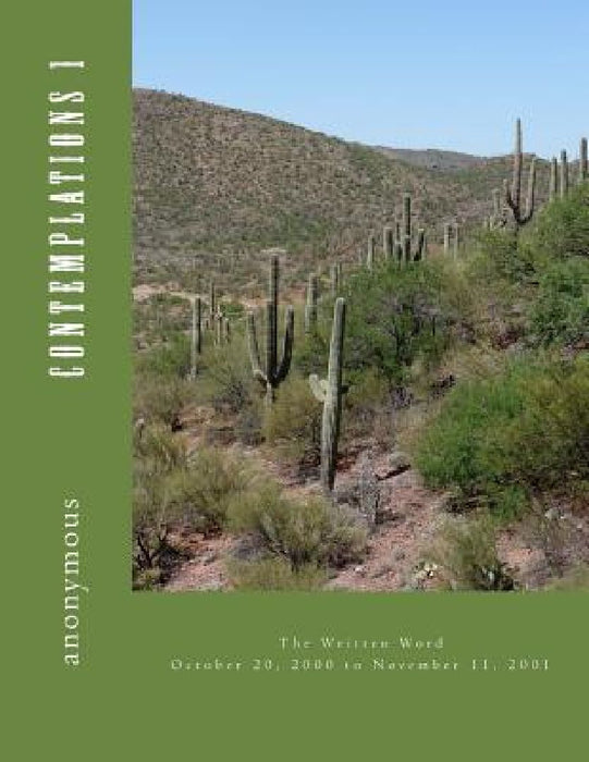 Contemplations 1: The Written Word October 20, 2000 to November 11, 2001 by Anonymous