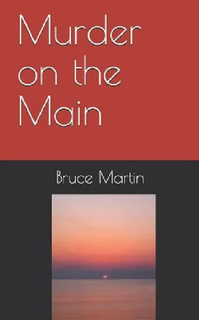 Murder on the Main by Bruce E. Martin