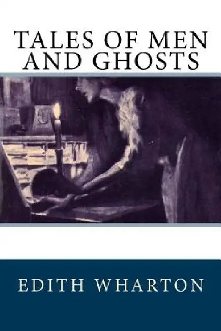 Tales of Men and Ghosts by Edith Wharton