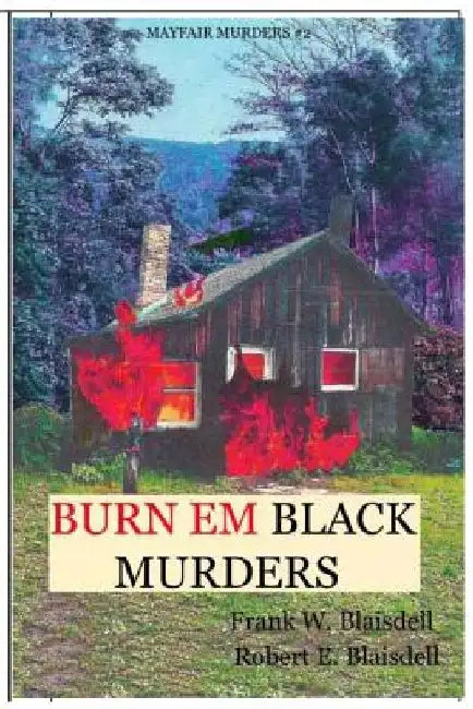 Burn Em Black Murders by Robert Ehler Blaisdell