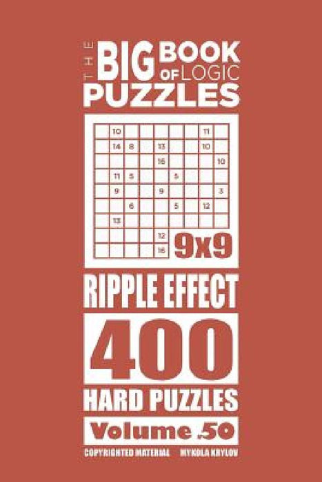 The Big Book of Logic Puzzles - Ripple Effect 400 Hard (Volume 50) by Mykola Krylov