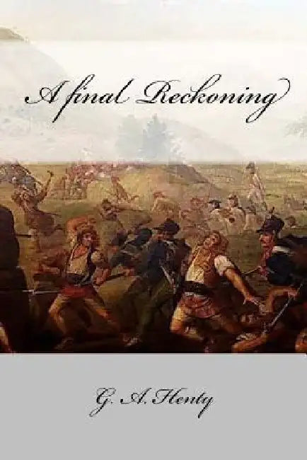 A final Reckoning by G. a. Henty
