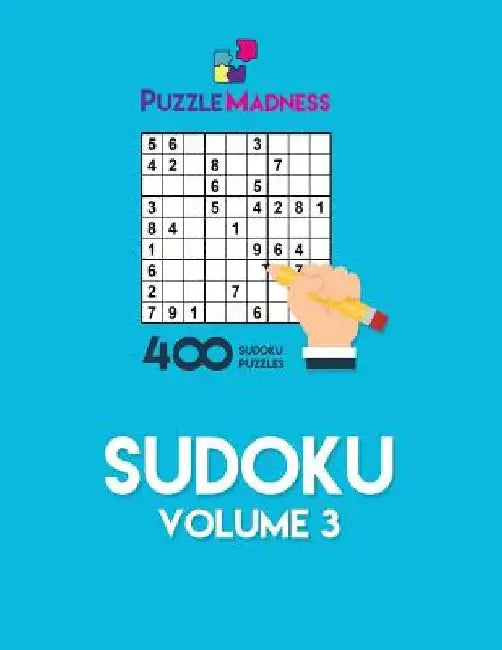 Sudoku Volume 3: 400 Sudoku puzzles by Puzzlemadness