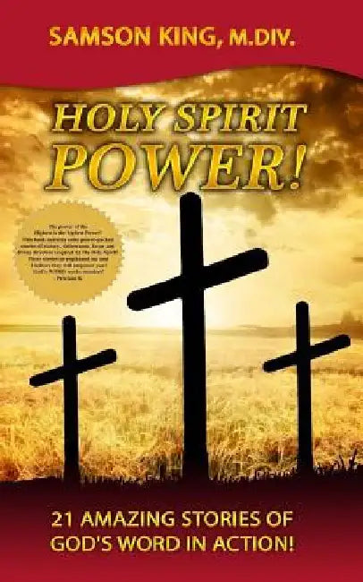 Holy Spirit Power!: 21 Amazing Stories of God's Word in Action! by Samson King