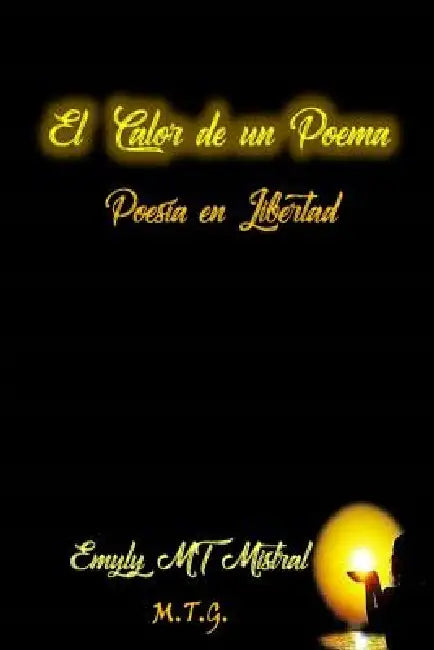 El calor de un poema: Poesia en libertad by Mrv Editor Independiente, Emyly Mistral