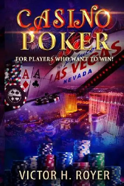 Casino Poker: For Players Who Want to WIN ! by Victor H. Royer