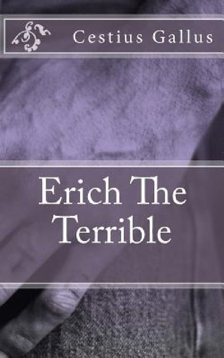 Erich The Terrible by Cestius Gallus
