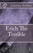Erich The Terrible by Cestius Gallus