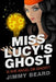 Miss Lucy's Ghost: Angel? or Ghost by Jimmy Beard