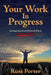 Your Work In Progress: An Inspirational and Practical Way to Create Your Life by Russ Porter