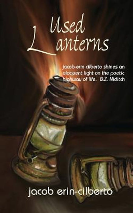 Used Lanterns: poetry by jacob erin-cilberto by Erin-Cilberto, Jacob