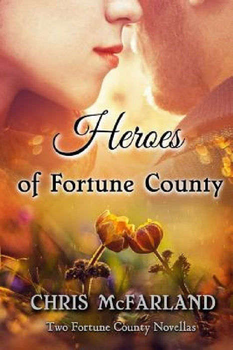 Heroes of Fortune County by Chris McFarland