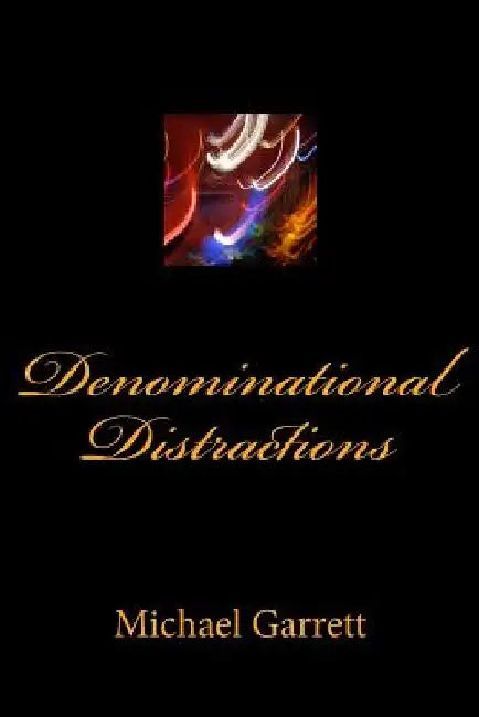 Denominational Distractions by Michael Garrett