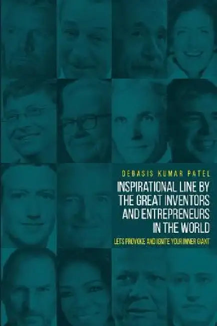 Inspirational Line By Great Inventors and Enterprenure in The world: Inspirational line by Debasis Kumar Patel