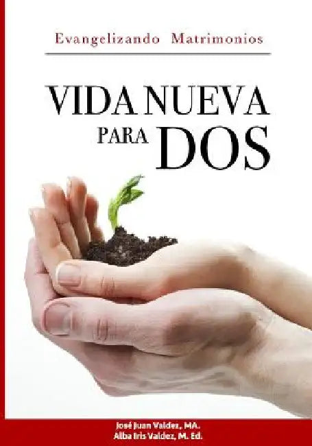 Vida Nueva para DOS: Evangelizando Matrimonios by Valdez M. Ed, Alba Iris