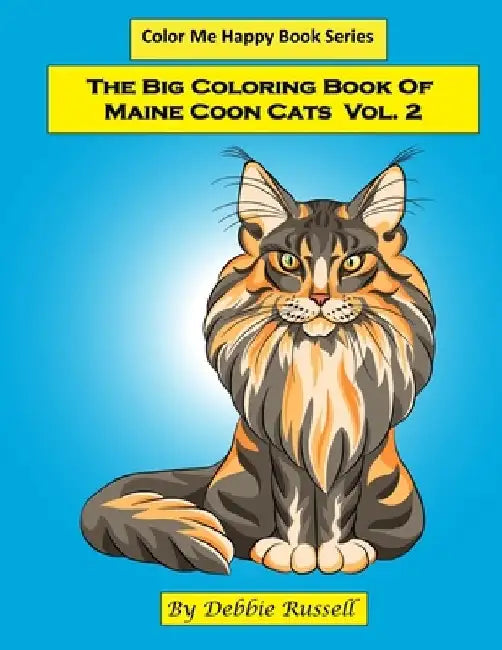 The Big Coloring Book Of Maine Coon Cats - Volume 2: 40 AMAZING Maine Coon coloring pages! by Debbie Russell