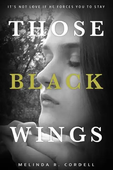 Those Black Wings by Melinda R. Cordell