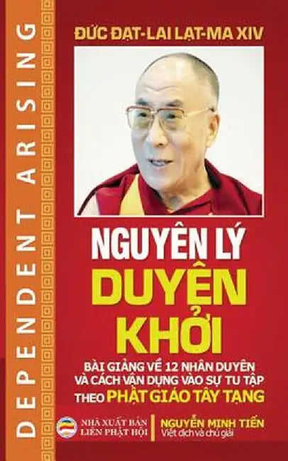 Nguyen Ly Duyen Khởi: Bai GIảng Về 12 Nhan Duyen Va Cach Vận Dụng Vao Sự Tu Tập Theo PHật Giao Tay by Dalai Lama XIV