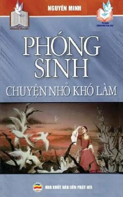 Phong Sinh - Chuyện NHỏ Kho Lam: NHững y Nghĩa Tich Cực Của Việc Thực Hanh Phong Sinh by Nguyen Minh