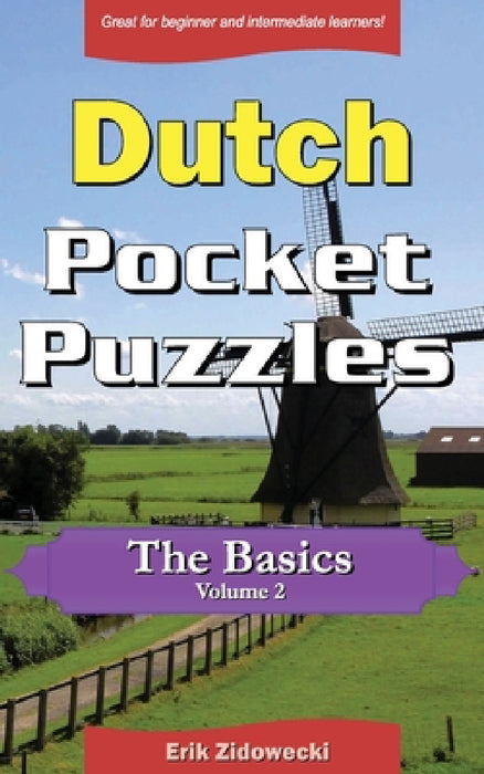 Dutch Pocket Puzzles - The Basics - Volume 2: A collection of puzzles and quizzes to aid your language learning by Erik Zidowecki