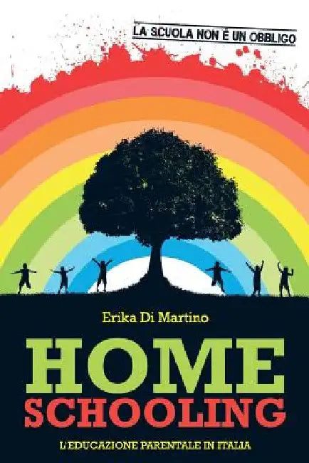 Homeschooling. L'educazione parentale in Italia by Di Martino, Erika