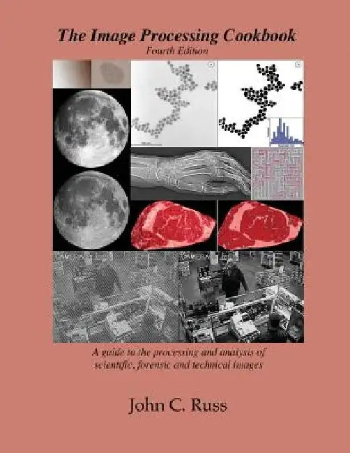 The Image Processing Cookbook, 4th Edition by John C. Russ