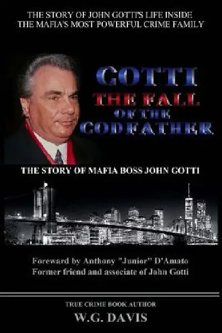 Gotti The Fall of The Godfather by W. G. Davis