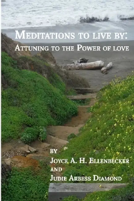 Meditations To Live By: : Attuning to the Power of Love by Judie Arbess Diamond