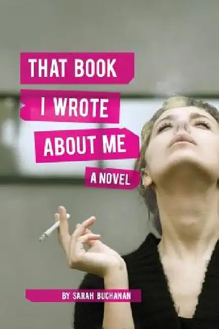That Book I Wrote about Me by Sarah Buchanan