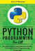 Python Programming: An Easy And Comprehensive Guide To Learn Python Programming Language by John P. Newton