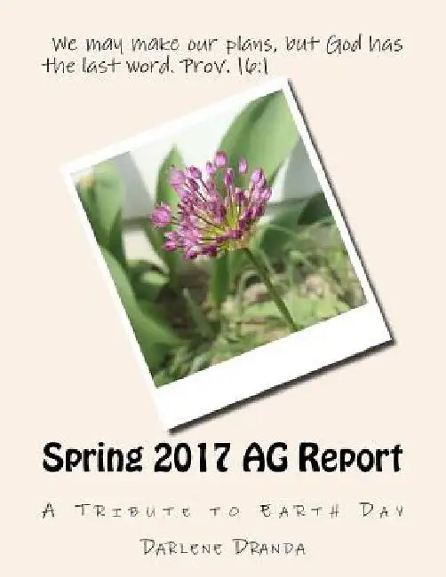 Spring 2017 AG Report: A Tribute to Earth Day by Darlene Dranda