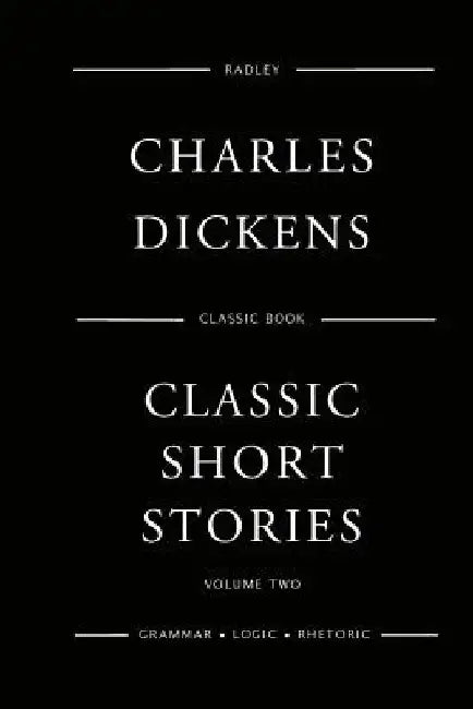 Classic Short Stories - Volume Two by Charles Dickens