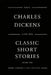 Classic Short Stories - Volume Two by Charles Dickens